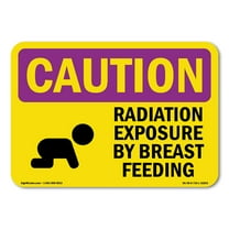 OSHA CAUTION RADIATION Sign - Radiation Exposure By Breast Feeding With Symbol | Decal | Protect Your Business, Warehouse | Made in the USA