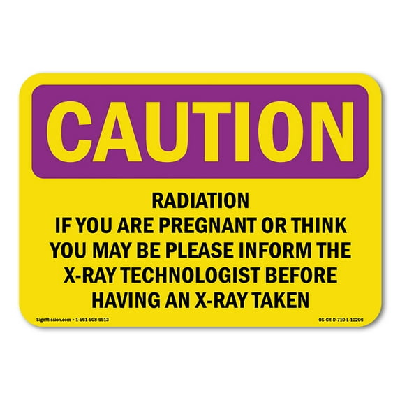 OSHA CAUTION RADIATION Sign - Radiation If You Are Pregnant Or Think You | Decal | Protect Your Business, Work Site, Warehouse | Made in the USA
