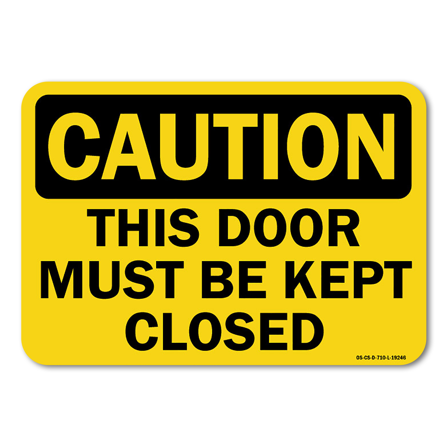 OSHA Caution Aluminum Sign - This Door Must Be Kept Closed | Aluminum ...