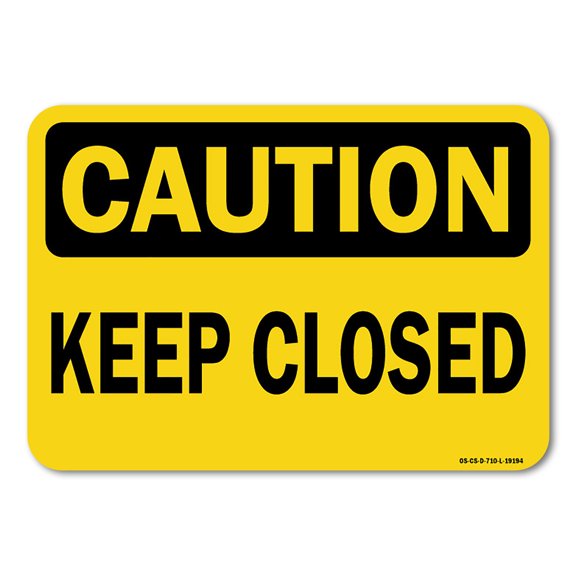 OSHA Caution Aluminum Sign - Keep Closed | Aluminum Sign | Protect Your Business, Work Site, Warehouse & Shop Area | Made in the USA