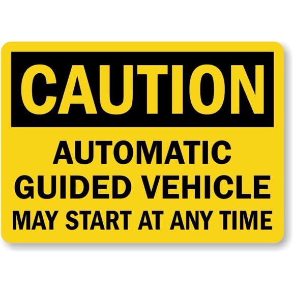 OSHA Caution Sign: Automatic Guided Vehicle May Start At Any Time Metal Sign 8"x12" – Indoor/Outdoor Use for Home & Office
