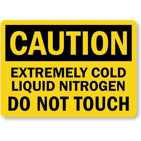 OSHA Caution Sign: Extremely Cold Liquid Nitrogen Do Not Touch Metal Sign 8"x12" \u2013 Indoor/Outdoor Use for Home & Office