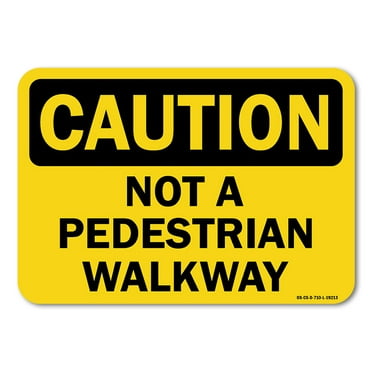 OSHA Caution Sign - Not A Pedestrian Walkway | Plastic Sign | Protect Your Business, Work Site, Warehouse & Shop Area |  Made in the USA