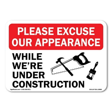OSHA Construction Area Sign - Please Excuse Our Appearance While We'Re Under Construction | Plastic Sign | Protect Your Business, Construction Site, Warehouse & Shop Area | Made in the USA