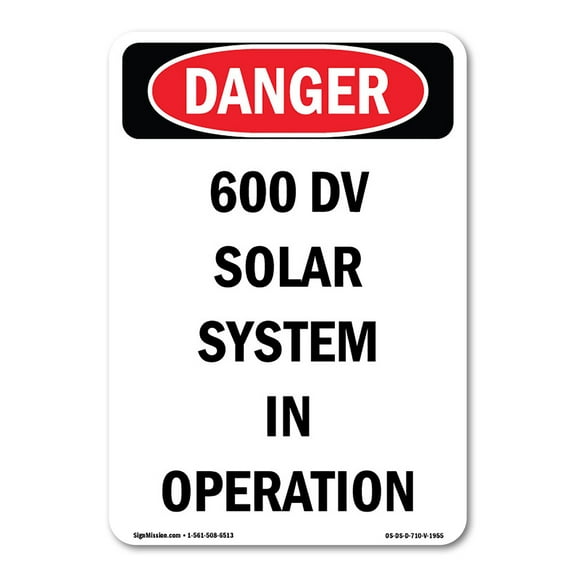 OSHA Danger Sign -  600 DV Solar System In Operation | Decal | Protect Your Business, Construction Site, Warehouse & Shop Area |  Made in The USA