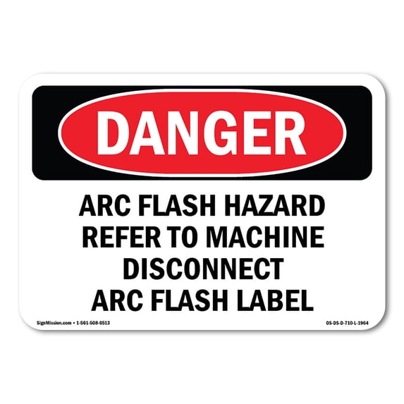 OSHA Danger Sign - Arc Flash Hazard Refer To Machine Disconnect | Decal | Protect Your Business, Construction Site, Shop Area | Made in The USA