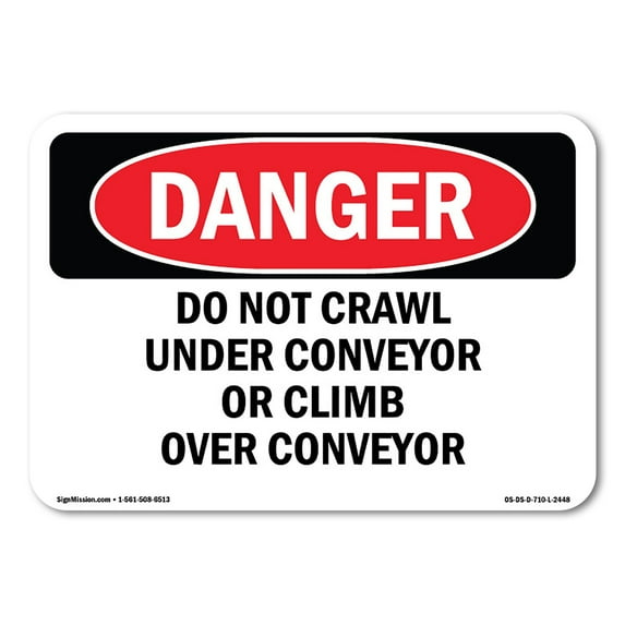 OSHA Danger Sign - Do Not Crawl Under Conveyor Or Climb Over Conveyor | Decal | Protect Your Business, Construction Site, Shop Area | Made in The USA