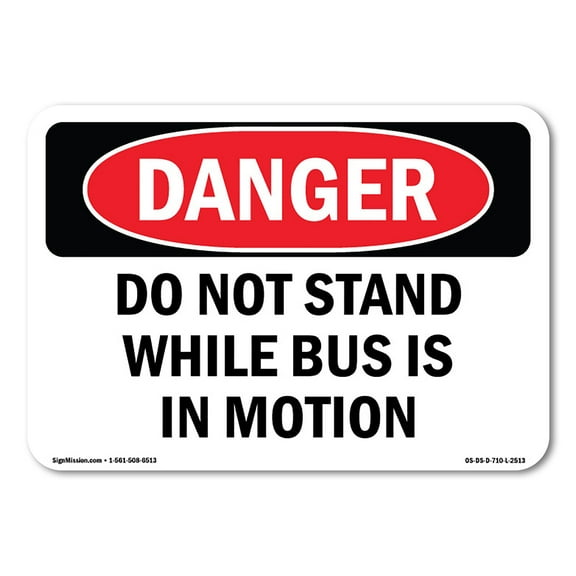 OSHA Danger Sign - Do Not Stand While Bus Is In Motion | Decal | Protect Your Business, Construction Site, Warehouse & Shop Area |  Made in The USA