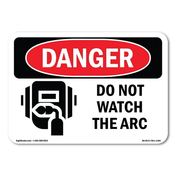 OSHA Danger Sign - Do Not Watch The Arc | Decal | Protect Your Business, Construction Site, Warehouse & Shop Area |  Made in The USA
