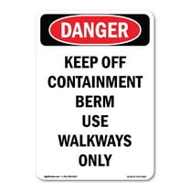 OSHA Danger Sign - Keep Off Containment Berm Use | Decal | Protect Your Business, Construction Site, Warehouse & Shop Area | Made in The USA