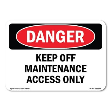OSHA Danger Sign - Keep Off Maintenance Access Only | Decal | Protect Your Business, Construction Site, Warehouse & Shop Area |  Made in The USA