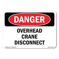 OSHA Danger Sign - Overhead Crane Disconnect | Plastic Sign | Protect Your Business, Construction Site, Warehouse & Shop Area |  Made in The USA