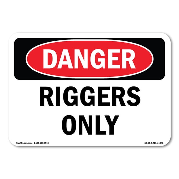 OSHA Danger Sign - Riggers Only | Decal | Protect Your Business, Construction Site, Warehouse & Shop Area |  Made in The USA
