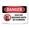 thumbnail image 1 of OSHA Danger Sign - Stay Off Shelving Units No Climbing | Plastic Sign | Protect Your Business, Construction Site, Warehouse & Shop Area |  Made in The USA, 1 of 5