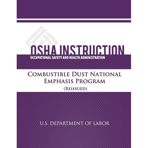 OSHA Instruction: Combustible Dust Natonal Emphasis Program (Reissued)
