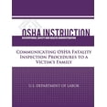 thumbnail image 1 of OSHA Instruction: Communicating OSHA Fatality Inspection Procedures to a Victim's Family, (Paperback), 1 of 1