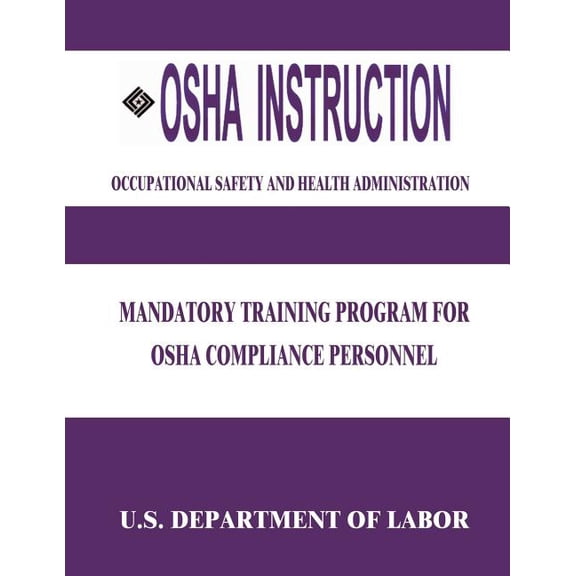 OSHA Instruction: Mandatory Training Program for OSHA Compliance Personnel