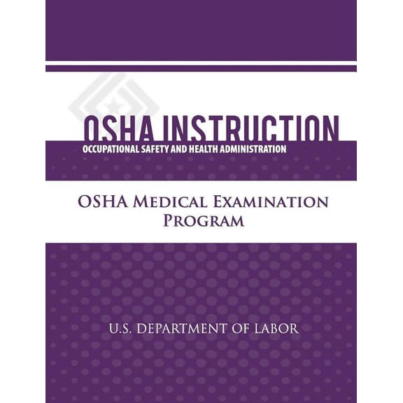 OSHA Instruction: OSHA Medical Examination Program (Paperback)