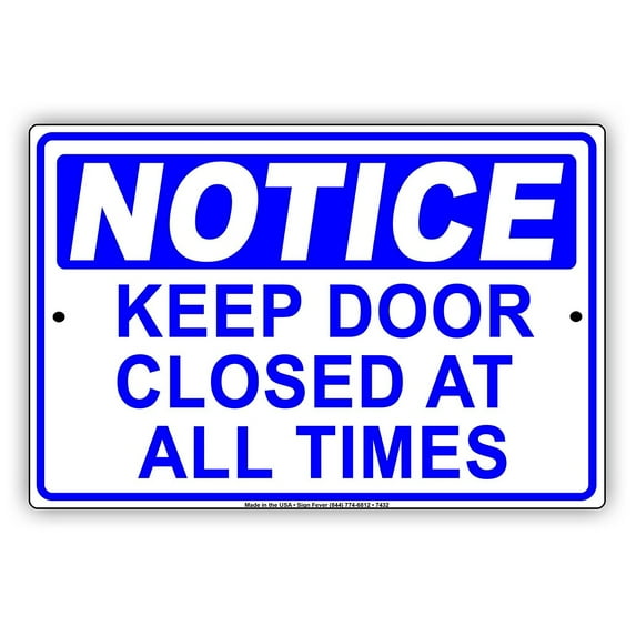OSHA NOTICE Keep Door Closed At All Times Alert Warning Aluminum Metal 8"x12" Sign Plate