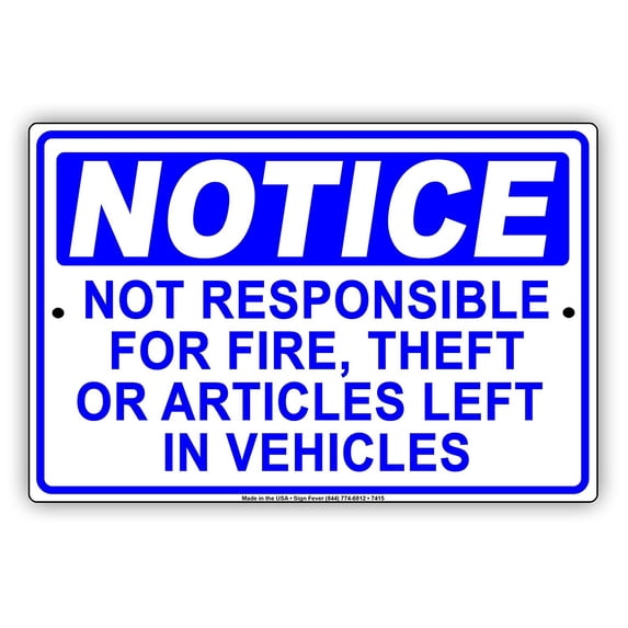 OSHA NOTICE Not Responsible For Fire Theft Or Articles Left In Vehicles Notice Aluminum Metal 8"x12" Sign Plate