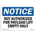 thumbnail image 1 of OSHA Notice Sign - Not Authorized For Payload Lift Empty Only | Plastic Sign | Protect Your Business, Work Site, Warehouse & Shop Area |  Made in the USA, 1 of 5