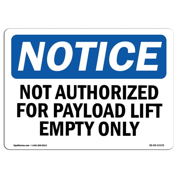OSHA Notice Sign - Not Authorized For Payload Lift Empty Only | Plastic Sign | Protect Your Business, Work Site, Warehouse & Shop Area |  Made in the USA