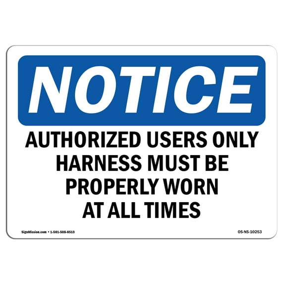 OSHA Notice Sign - Authorized Users Only Harness Must Be Properly | Plastic Sign | Protect Your Business, Work Site, Warehouse | Made in the USA