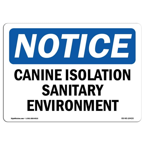 OSHA Notice Sign - Canine Isolation Sanitary Environment | Plastic Sign | Protect Your Business, Construction Site, Warehouse & Shop Area | Made in the USA