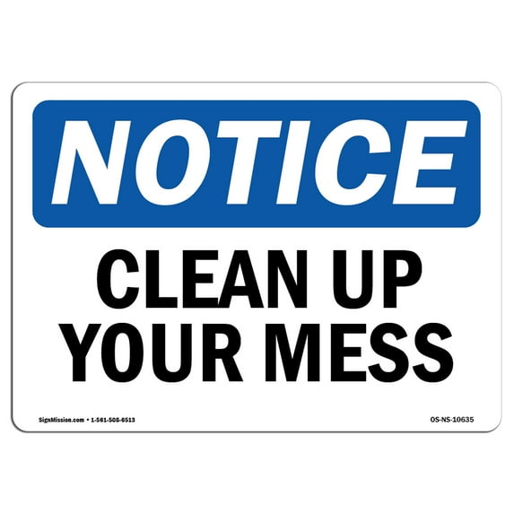 OSHA Notice Sign - Clean Up Your Mess | Decal | Protect Your Business, Construction Site, Warehouse & Shop Area | Made in the USA