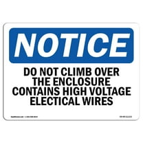 OSHA Notice Sign - Do Not Climb Over The Enclosure Contains | Plastic Sign | Protect Your Business, Work Site, Warehouse & Shop Area |  Made in the USA