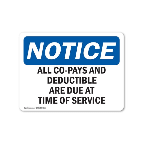 OSHA Notice Sign - All Co-Pays And Deductibles Are Due At Time | Plastic Sign | Protect Your Business, Work Site, Warehouse & Shop Area | Made in the USA