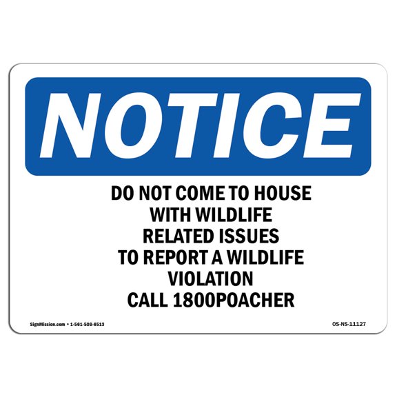 OSHA Notice Sign - Do Not Come To House With Wildlife Related | Plastic Sign | Protect Your Business, Work Site, Warehouse & Shop Area |  Made in the USA