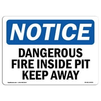 OSHA Notice Sign - Dangerous Fire Inside Pit Keep Away | Decal | Protect Your Business, Construction Site, Warehouse |  Made in the USA