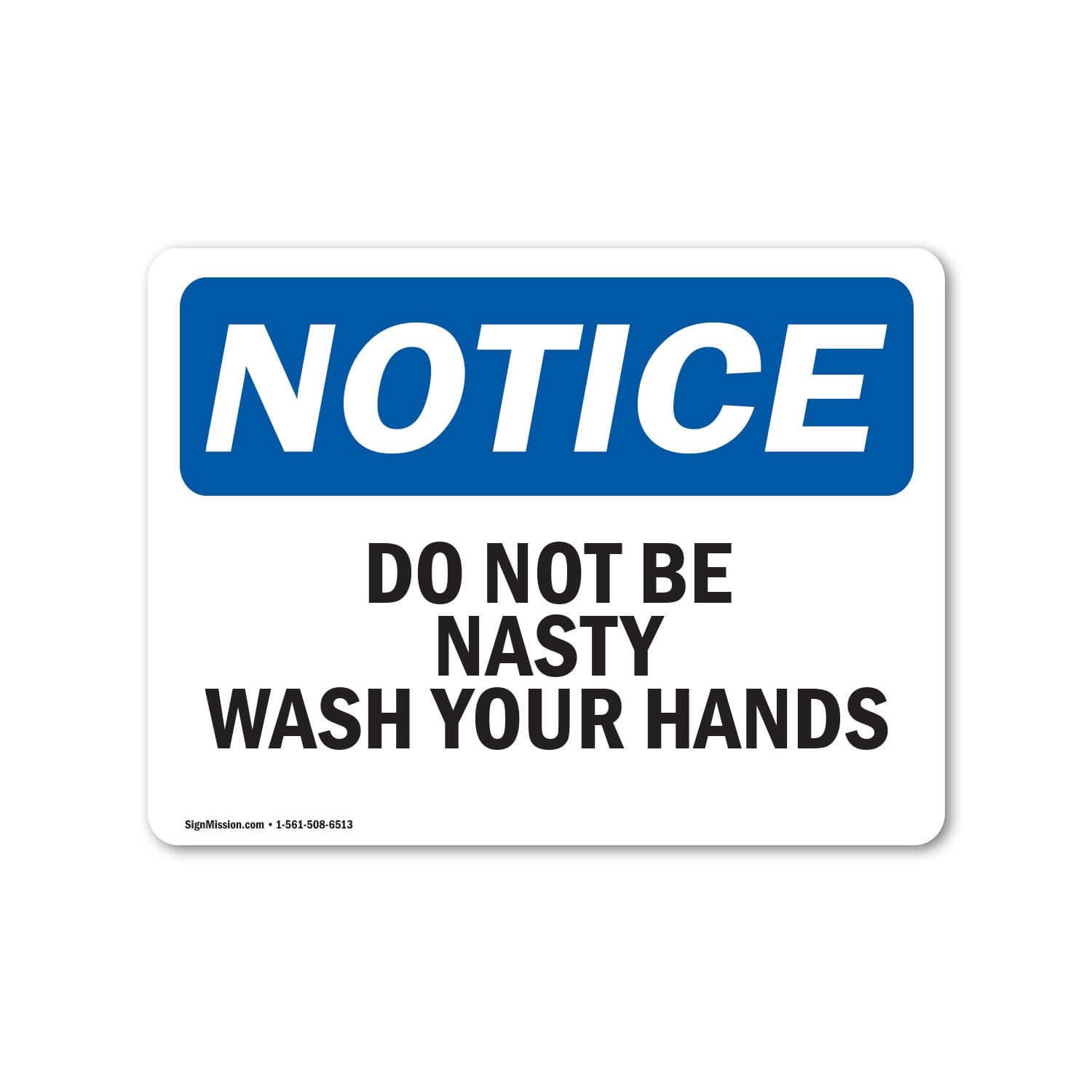 OSHA Notice Sign - Do Not Be Nasty Wash Your Hands | Decal | Protect ...