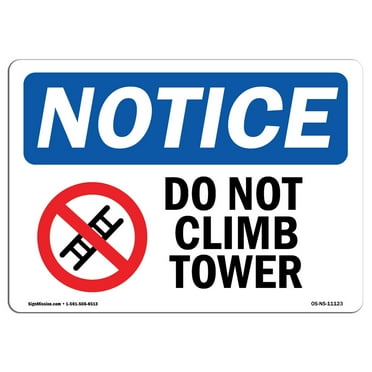 OSHA Notice Sign - Do Not Climb Tower | Plastic Sign | Protect Your Business, Construction Site, Warehouse & Shop Area |  Made in the USA