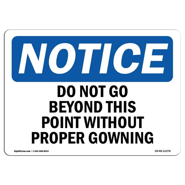 OSHA Notice Sign - Do Not Go Beyond This Point Without Proper Gowning | Plastic Sign | Protect Your Business, Work Site, Warehouse |  Made in the USA