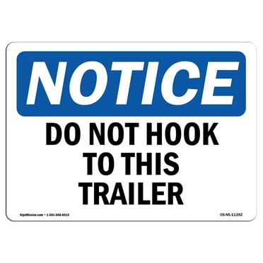 OSHA Notice Sign - Do Not Hook To This Trailer | Plastic Sign | Protect Your Business, Construction Site, Warehouse & Shop Area |  Made in the USA