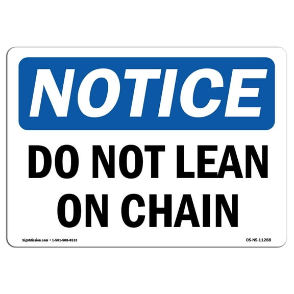OSHA Notice Sign - Do Not Lean On Chain | Plastic Sign | Protect Your Business, Construction Site, Warehouse & Shop Area |  Made in the USA