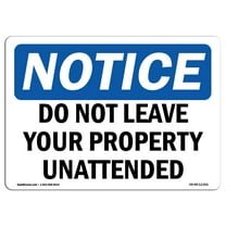 OSHA Notice Sign - Do Not Leave Your Property Unattended | Decal | Protect Your Business, Construction Site, Warehouse |  Made in the USA