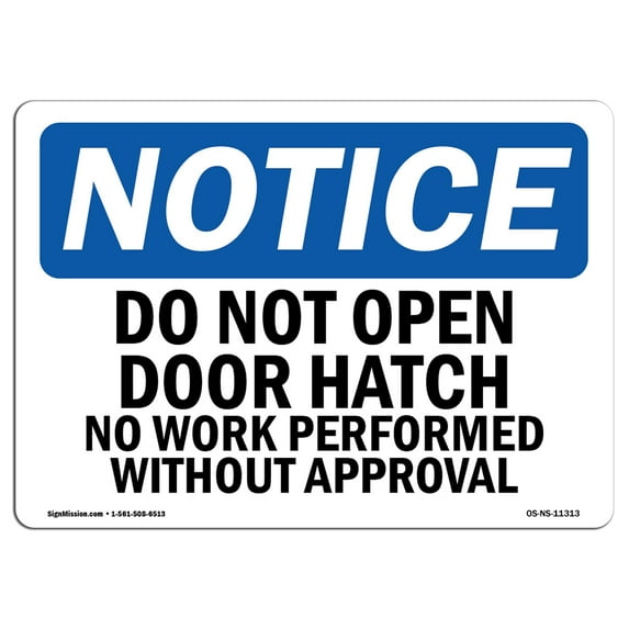 OSHA Notice Sign - Do Not Open Door Hatch No Work Performed | Decal | Protect Your Business, Construction Site | Made in the USA