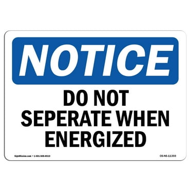 OSHA Notice Sign - Do Not Separate When Energized | Decal | Protect Your Business, Construction Site, Warehouse |  Made in the USA