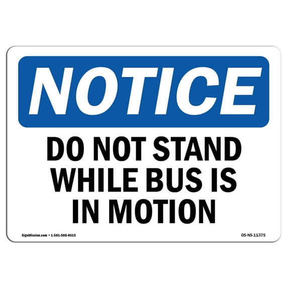 OSHA Notice Sign - Do Not Stand While Bus Is In Motion | Decal | Protect Your Business, Construction Site, Warehouse | Made in the USA