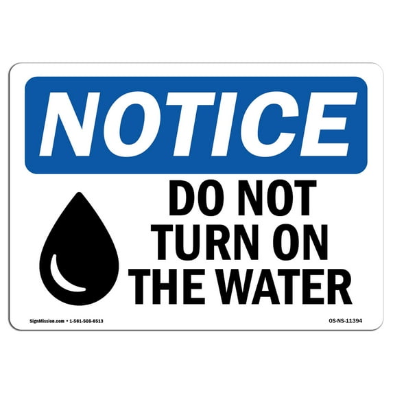 OSHA Notice Sign - Do Not Turn On The Water Sign With Symbol | Decal | Protect Your Business, Construction Site | Made in the USA