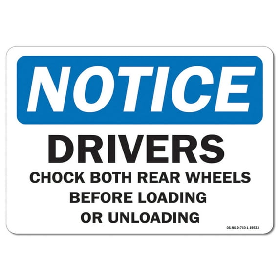 OSHA Notice Sign - Drivers Chock Both Rear Wheels Before Loading or Unloading | Plastic Sign | Protect Your Business, Work Site | Made in the USA