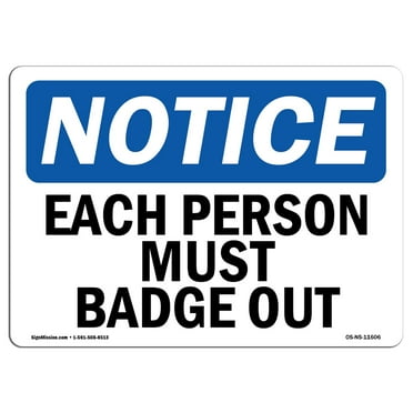 OSHA Notice Sign - Each Person Must Badge Out | Decal | Protect Your Business, Construction Site, Warehouse & Shop Area |  Made in the USA
