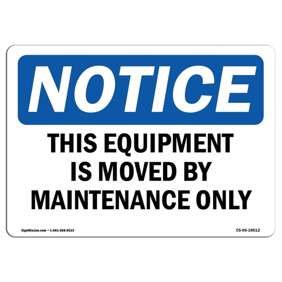 OSHA Notice Sign - This Equipment Is Moved By Maintenance Only | Plastic Sign | Protect Your Business, Work Site, Warehouse & Shop Area | Made in the USA