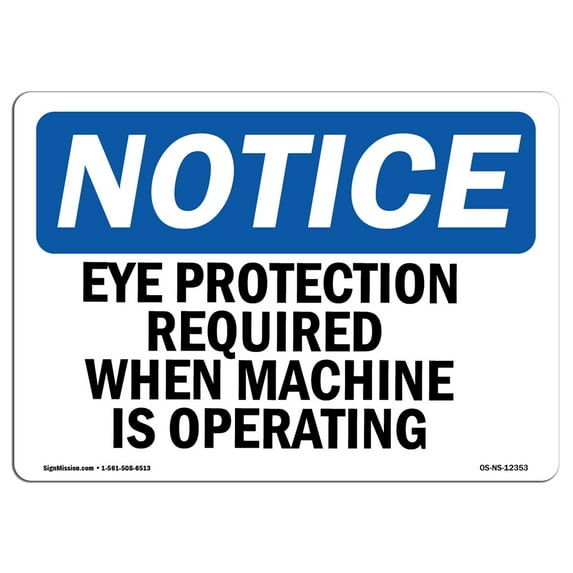 OSHA Notice Sign - Eye Protection Required When Machine Is Operating | Decal | Protect Your Business, Construction Site | Made in the USA