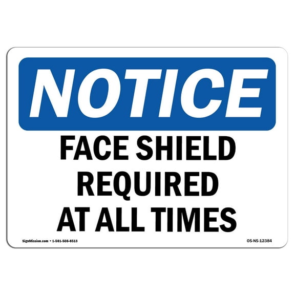 OSHA Notice Sign - Face Shield Required At All Times | Decal | Protect Your Business, Construction Site, Warehouse |  Made in the USA