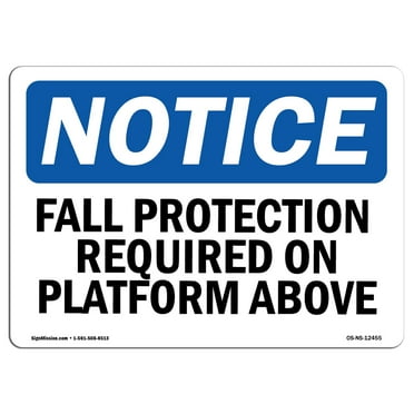 OSHA Notice Sign - Fall Protection Required On Platform Above | Plastic Sign | Protect Your Business, Work Site, Warehouse & Shop Area |  Made in the USA