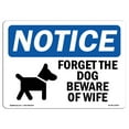 thumbnail image 1 of OSHA Notice Sign - Forget The Dog Beware Of Wife 14" X 10" Rigid Plastic Sign Protect Your Business, Construction Site, Warehouse & Shop Area, 1 of 5